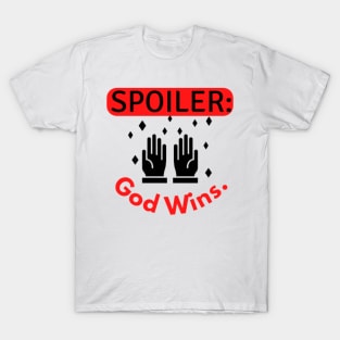 Spoiler god wins quote T-Shirt